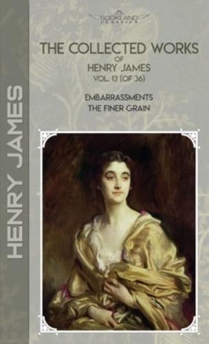 The Collected Works of Henry James, Vol. 13 (Of 36)