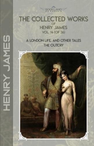 The Collected Works of Henry James, Vol. 14 (Of 36)