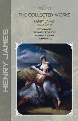 The Collected Works of Henry James, Vol. 18 (Of 18)