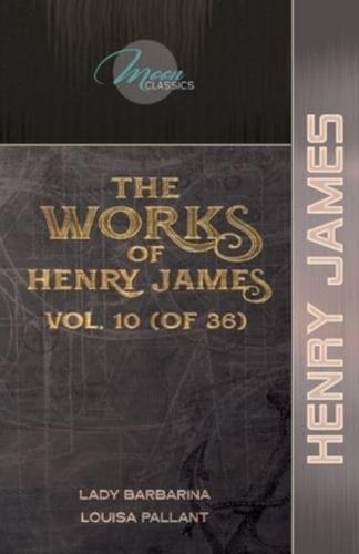 The Works of Henry James, Vol. 10 (Of 36)