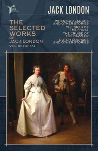 The Selected Works of Jack London, Vol. 05 (Of 13)