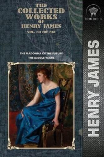 The Collected Works of Henry James, Vol. 33 (Of 36)
