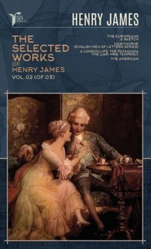 The Selected Works of Henry James, Vol. 02 (Of 03)