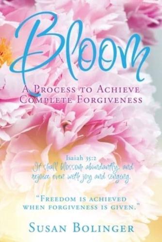 Bloom - A Process to Achieve Complete Forgiveness