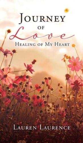 Journey of Love Healing of My Heart