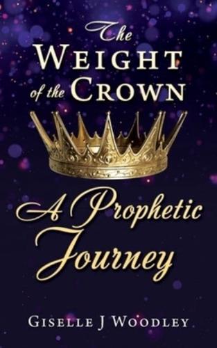 The Weight of the Crown A Prophetic Journey
