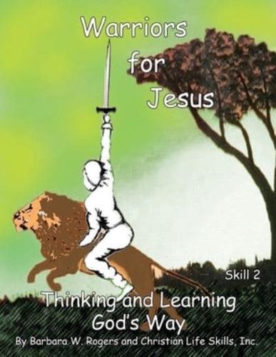 Warriors For Jesus: Skill 2   Thinking and Learning God's Way
