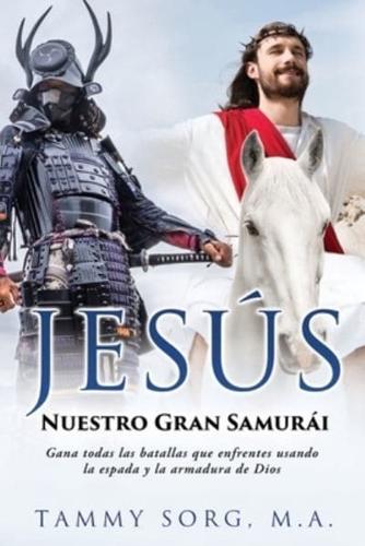 Jesus - Nuestro Gran Samurai