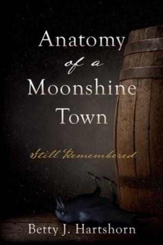 Anatomy of a Moonshine Town