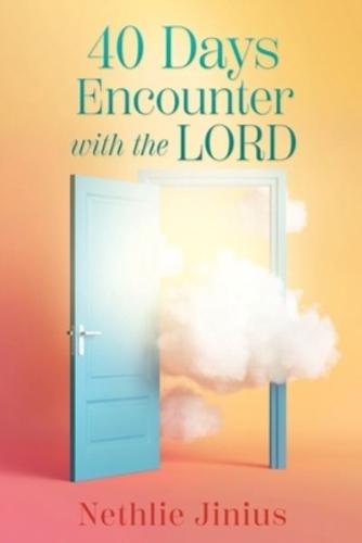 40 Days Encounter With the LORD