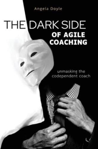 The Dark Side of Agile Coaching