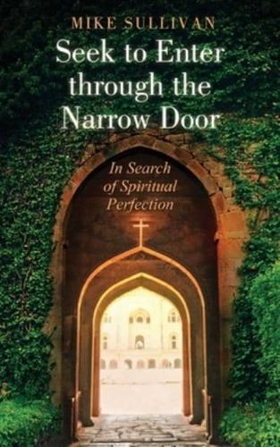 Seek to Enter Through the Narrow Door