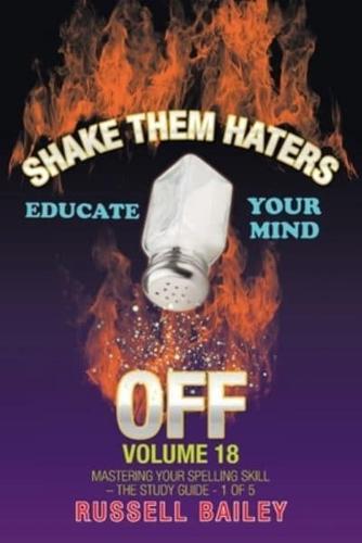 Shake Them Haters off Volume 18: Mastering Your Spelling Skill - the Study Guide- 1 of  5