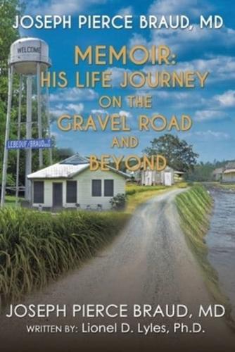 The Memoir of Joseph Pierce Braud, Md: His Life Journey on the Gravel Road and Beyond: As Told to Dr. Lionel D. Lyles