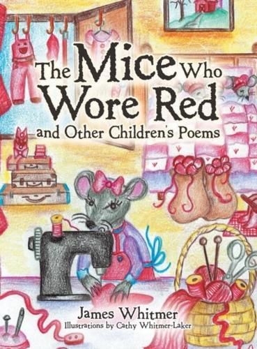 The Mice Who Wore Red and Other Children's Poems