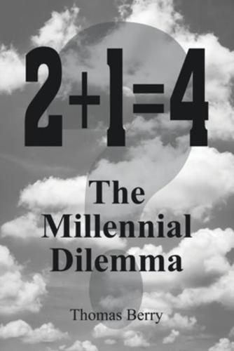 2+1=4 The Millennial Dilemma