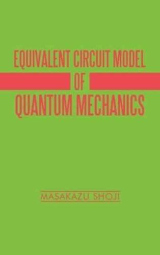 Equivalent Circuit Model of Quantum Mechanics