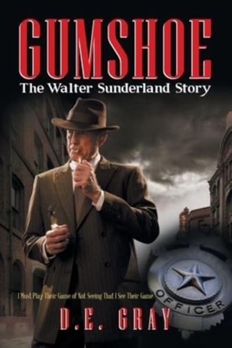 Gumshoe: The Walter Sunderland Story