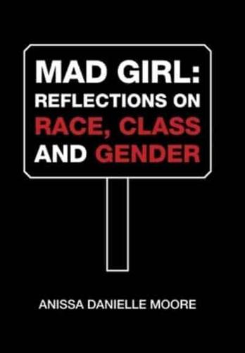 Mad Girl: Reflections  on Race, Class and Gender