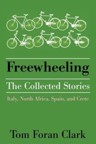 Freewheeling: The Collected Stories