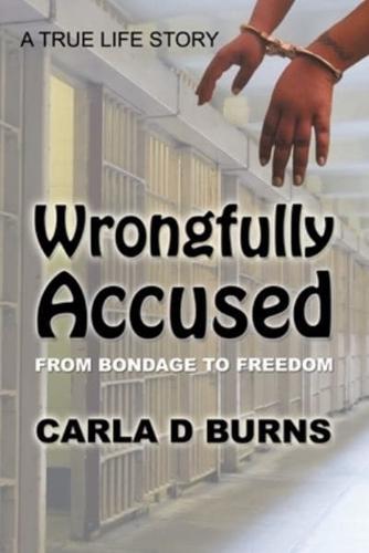 Wrongfully Accused: From Bondage to Freedom