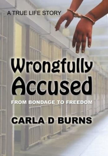 Wrongfully Accused: From Bondage to Freedom