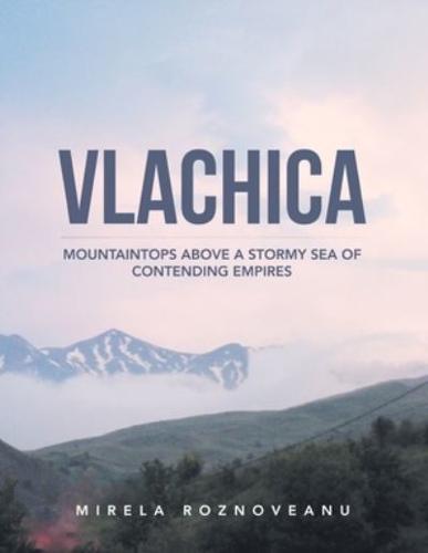 Vlachica: Mountaintops Above a Stormy Sea of Contending Empires