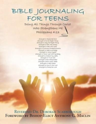 Bible Journaling for Teens: Doing All Things Through Christ Who Strengthens Me