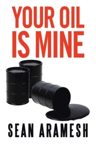 Your Oil Is Mine