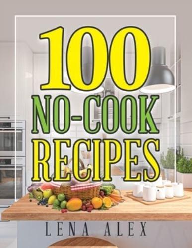 100 No-Cook Recipes