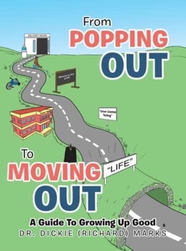 From Popping out to Moving out : a Guide to Growing up Good (Black)