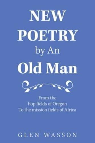 New Poetry by an Old Man: From the Hop Fields of Oregon to the Mission Fields of Africa