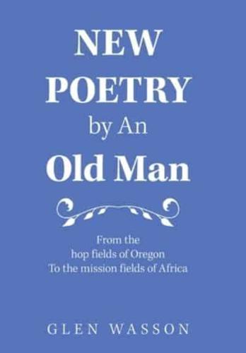 New Poetry by an Old Man: From the Hop Fields of Oregon to the Mission Fields of Africa