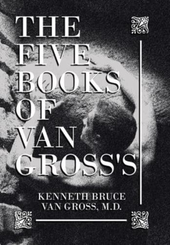 The Five Books of           Van Gross's