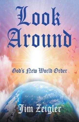 Look Around: God's New World Order