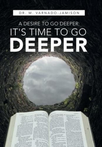 A Desire to Go Deeper: It's Time to Go Deeper