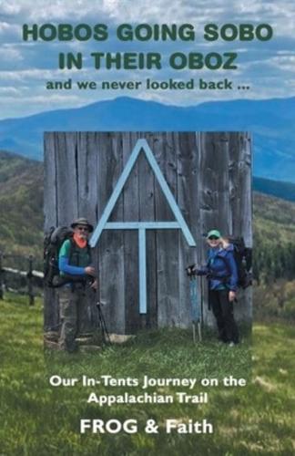 Hobos Going Sobo in Their Oboz  and We Never Looked Back ...: Our In-Tents Journey on the Appalachian Trail