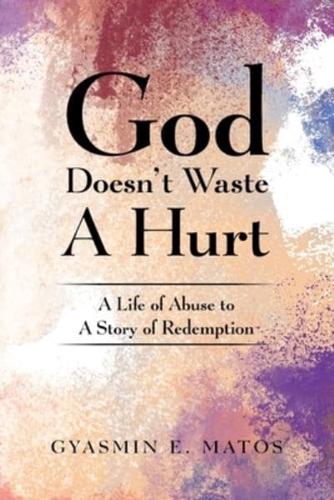 God Doesn't Waste A Hurt