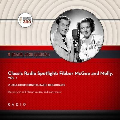 Classic Radio Spotlight: Fibber McGee and Molly, Vol. 1 Lib/E
