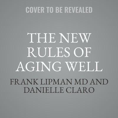 The New Rules of Aging Well Lib/E