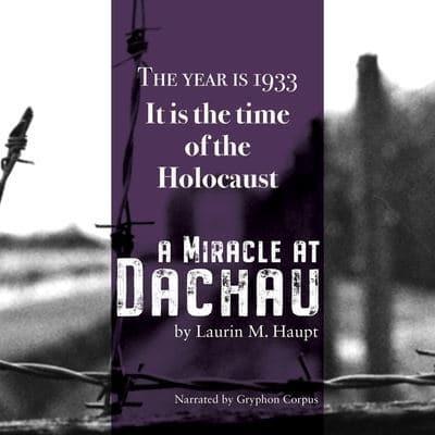 A Miracle at Dachau