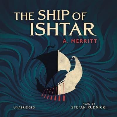 The Ship of Ishtar Lib/E