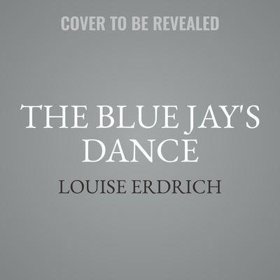 The Blue Jay's Dance Lib/E