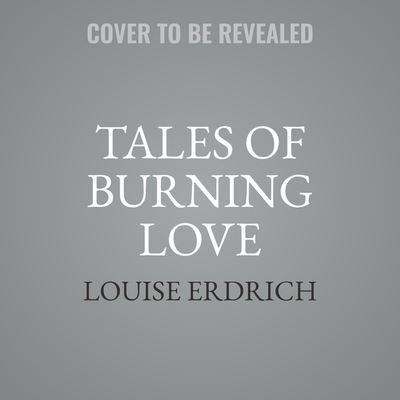 Tales of Burning Love Lib/E