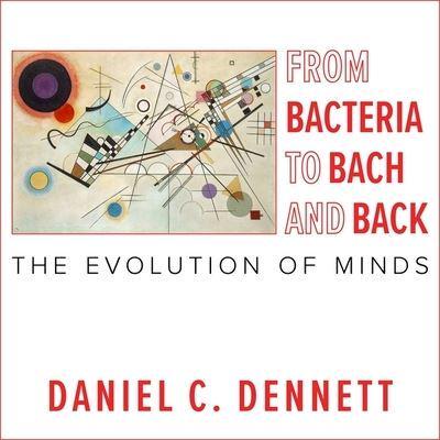 From Bacteria to Bach and Back Lib/E