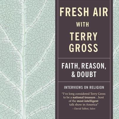 Fresh Air: Faith, Reason and Doubt Lib/E