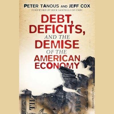 Debt, Deficits, and the Demise of the American Economy Lib/E