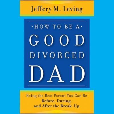 How to Be a Good Divorced Dad