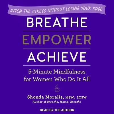 Breathe, Empower, Achieve Lib/E