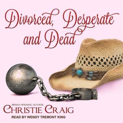 Divorced, Desperate and Dead Lib/E